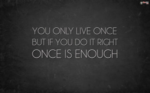 ... once life quote wallpaper to tell you how live life you only live once