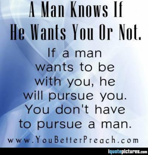 man knows if he wants you or not