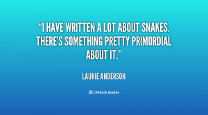 quote-Laurie-Anderson-i-have-written-a-lot-about-snakes-8292.png