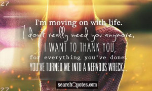 Moving On With Life. I Don’t Really Need You Anymore, I Want ...