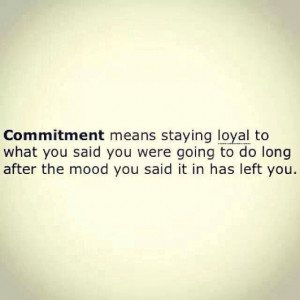 commitment and loyalty... author unknown