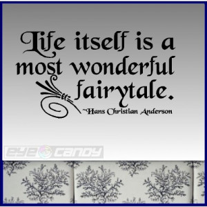 Life itself is a wonderful fairytale....Wall Quotes Sayings Lettering ...