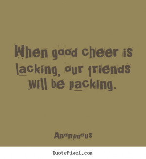 good cheer quotes source http quotepixel com picture friendship ...