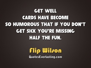 ... that if you don’t get sick you’re missing half the fun-Flip Wilson