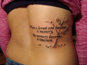 When a loved one becomes a memory the memory becomes a treasure”