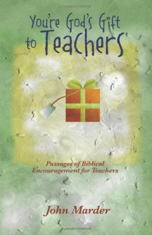 ... Gift To Teachers: Passages of Biblical Encouragement for Teachers