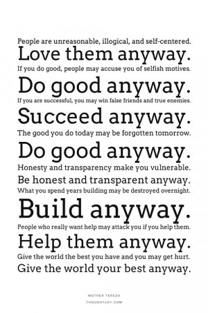 Do it anyway Mother Theresa Quote