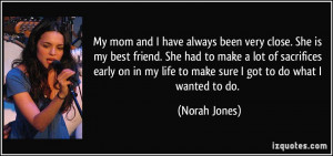 My mom and I have always been very close. She is my best friend. She ...