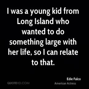 Edie Falco - I was a young kid from Long Island who wanted to do ...