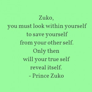 Quote by Prince Zuko from Avatar: The Last Airbender --- 