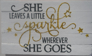 Hand painted wood sign with quote - She leaves a little sparkle ...