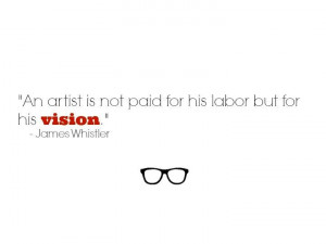 Motivational Monday: Value Your Work...Quote by James Whistler