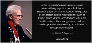 Art is humanity's most essential, most universal language. It is not a ...