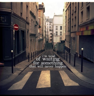 photography, quotes, tired, typography, waiting