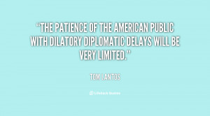 The patience of the American public with dilatory diplomatic delays ...