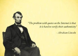 The problem with quotes on the Internet is that it is hard to verify ...