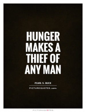 Poverty Quotes Hunger Quotes Thief Quotes Pearl S Buck Quotes