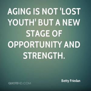 Aging is not 'lost youth' but a new stage of opportunity and strength.