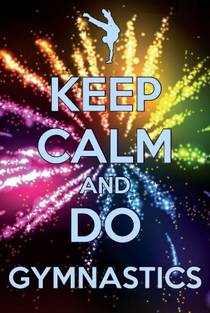 Keep calm and do gymnastics