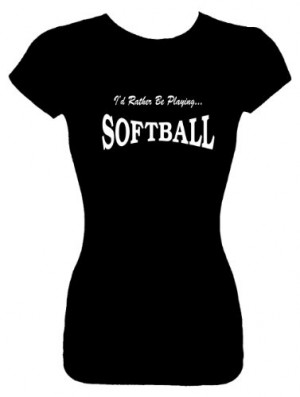Fashion Top T-Shirts (I'D RATHER BE PLAYING SOFTBALL) Funny Humorous ...
