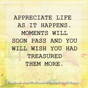 Appreciate #life more..... ~ #quote