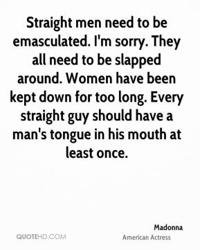 ... straight guy should have a man's tongue in his mouth at least once