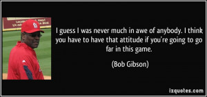 More Bob Gibson Quotes
