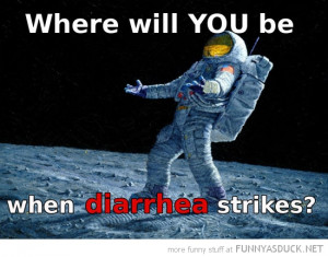 astronaut space man moon where will you be diarrhea strikes funny pics ...