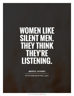 Women Quotes Men Quotes Silent Quotes Listening Quotes Marcel Achard ...