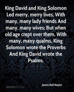 King David and King Solomon Led merry, merry lives, With many, many ...