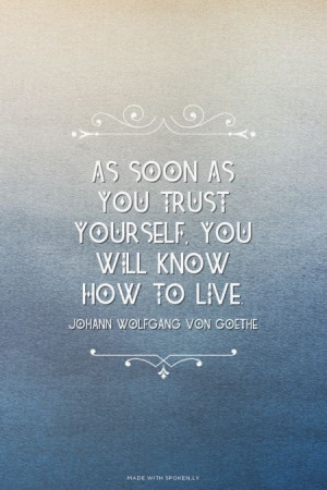 ... live. - Johann Wolfgang von Goethe | Lauren made this with Spoken.ly