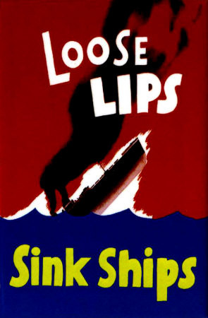 Loose Lips Sink Ships”