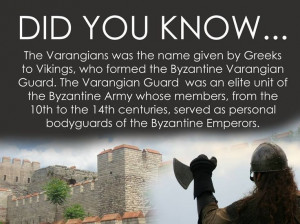 DID YOU KNOW....The Varangains was the name given to Vikings, who ...
