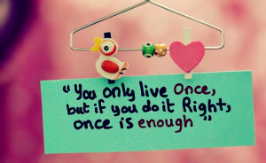 popular life quotes by mae west you only live once