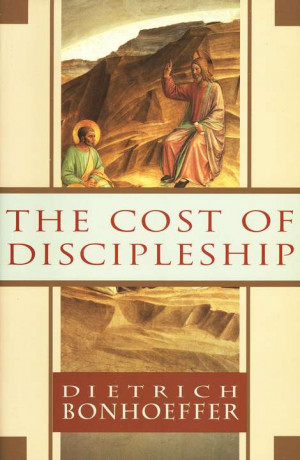 The Cost of Discipleship (Dietrich Bonhoeffer, 1936)