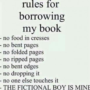 Book borrowing rules. Edits- No food or drink anywhere near it, Try to ...