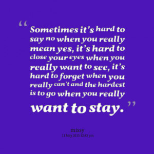 Quotes Picture: sometimes it’s hard to say no when you really mean ...