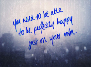 you need to be able to be perfect if happy just on your own
