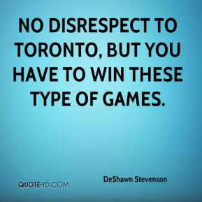 No disrespect to Toronto, but you have to win these type of games.