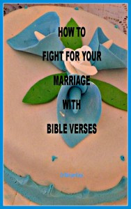 ... buy the Kindle eBook How to Fight for your Marriage with Bible Verses