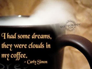 clouds in my coffee.....you're so vain