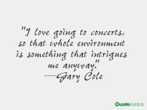 ... environment is something that intrigues me anyway.” — Gary Cole