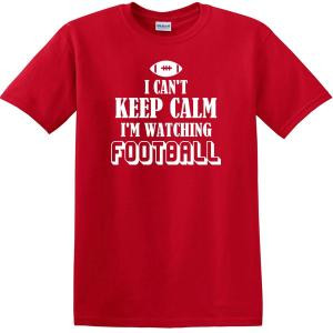 Can't Keep Calm I'm Watching Football T-shirt#footballtshirt # ...