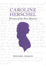Caroline Herschel: Priestess of the New Heavens