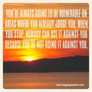 ... you already judge you. when you stop, nobody can use it against you