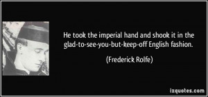 He took the imperial hand and shook it in the glad-to-see-you-but-keep ...