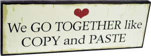 ... Homewares - We GO TOGETHER like COPY and PASTE Word Print Quote Sign