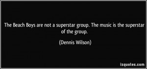 The Beach Boys are not a superstar group. The music is the superstar ...