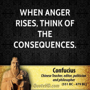 Confucius anger quotes when anger rises think of the