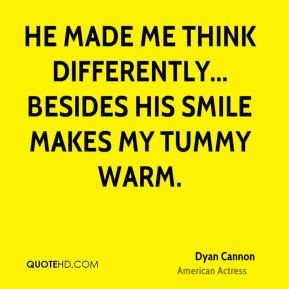Dyan Cannon - He made me think differently... besides his smile makes ...
